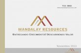 Noviembre 2013 - Mandalay Resources · Titulado Acreditado (Minería), Gerente General de Desarrollo de Negocios de Australasia para Mandalay y una Persona Calificada como se define