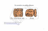 Tu nombre en glifos Mayas · 2016-02-23 · 5 La antigua escritura maya se compone de muchos signos y símbolos llamados glifos similares a los iconos de la computadora con los que