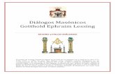 Diálogos Masónicos Gotthold Ephraim Lessing · 2017-12-14 · Diálogos Masónicos Gotthold Ephraim Lessing Digitalizado por ERRF (Rolod) Portal Masónico Página 3 Pero, bastante