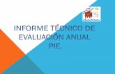 Informe de evaluación PIEcolegiowanelenwe.webescuela.cl/system/files/archivos...El PIE es parte del Proyecto Educativo Institucional (PEI) del establecimiento , del plan de mejoramiento