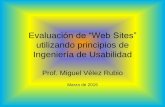 Evaluación de “Web Sites” - Universidad de Puerto ...profesor.uprb.edu/mvelez/cursos/coti4210/EvalWebSitesIngeUsabilidad.pdfHeurísticos de Usabilidad •Principios básicos que