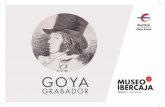 GOYA - Fundación Ibercaja · 10 Programas Didácticos Ibercaja · Goya grabador Goya es una de las grandes figuras del grabado, no sólo por razones técnicas sino también por razones