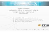 Industria 4.0 y Energía La Industria 4.0 en el sector del metal: la … · 2018-02-07 · Industria 4.0, Industria Conectada 4.0 Transformación digital Profunda transformación