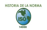 HISTORIA DE LA NORMAfiles.iindustrial7.webnode.com/200000403-4f2be5026c/ISO 14000.pdfLA NORMA ISO ES… El objetivo de la Norma ISO 14000 consiste en la estandarización de formas
