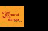 plan general PLAN GENERAL DE LA DANZA 2010 - 2014 · 2015-02-04 · PLAN GENERAL DE LA DANZA 2010 - 2014 9 PRESENTACIÓN El Foro Estatal de la Danza,convocado en julio de 2008 por