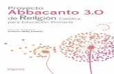 Proyecto Abbacanto 3.0 de Religión Católica para …...Proyecto Abbacanto * 3.0 Abbacanto 3.0 es un proyecto nuevo en el ámbito de la ense- ñanza de la Religión. Incluye la consideración