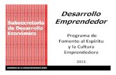 Subsecretaría Emprendedor de Desarrollo Econ ómico · DESARROLLO EMPRENDEDOR busca promover una mayor difusión de la práctica y la cultura emprendedora en estratos de la población