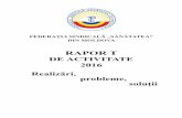 FEDERAȚIA SINDICALĂ „SĂNĂTATEA” DIN MOLDOVAsindsan.md/uploads/2017/03 martie/Raport integral 2016.pdf · 2017-03-28 · „Sănătatea” din Moldova pentru anii 2015-2020,