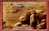 LA DIVINA COMEDIA - IGLISAW · LA DIVINA COMEDIA Dante Alighieri PARAÍSO CANTO I La gloria de quien mueve todo el mundo el universo llena, y resplandece en unas partes más y en