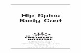 Hip Spica Body Cast - PHSA - BC Children's HospitalHip Spica Body Cast 4480 Oak Street, Vancouver BC, V6H 3V4 604-875-2345 1-888-300-3088 website: Table of Contents Hip Spica Body