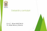 Evaluación y currículumprepa5.unam.mx/ · 2015-09-10 · Evaluación y currículum El currículum se entiende “ como el conjunto de objetivos, competencias básicas, contenidos,