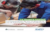 Conmemoración de los 10 años de la Ley de Educación Técnico … · 2016-08-02 · gación de la Ley de Educación Técnico Profesional N° 26.058 es una nueva oportunidad para