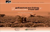 LA PLANEACIÓN Y EL DESARROLLO RURAL · La planeación y el desarrollo rural Juan Carlos Pérez Castañeda Coordinador de la colección: Francisco López Bárcenas Primera edición,