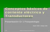 Conceptos básicos de corriente eléctrica y Transductores · Sensor Dispositivo que convierte un parámetro físico a una señal eléctrica Actuador Convierte una señal de origen