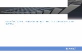 GUÍA DEL SERVICIO AL CLIENTE DE EMC · PDF file 2 BIENVENIDO AL DEPARTAMENTO DE SERVICIO AL CLIENTE DE EMC Gracias por elegir productos y servicios de EMC® para su infraestructura