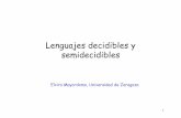 Lenguajes decidibles y semidecidibles - unizar.eswebdiis.unizar.es/.../09/13DecidiblesySemidecidibles.pdf2 Hoy 1. Lenguaje semidecidible y lenguaje decidible (repaso) 2. Todo decidible