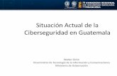 Situación Actual de la Ciberseguridad en Guatemala...UNICEF también presento una carta solicitando al Ministerio de Relaciones Exteriores la Adhesión de Guatemala al Convenio de