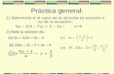 Práctica general: 1) Determine si el valor de la derecha es solución o (c… · 2015-09-17 · Hallar el conjunto solución de una desigualdad lineal Las propiedades que usamos