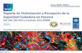 Reporte de Victimización y Percepción de la Seguridad Ciudadana … · 2017-10-12 · En Panamá, el aumento de la violencia y los factores de riesgo, así como la creciente percepción