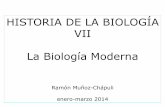 HISTORIA DE LA BIOLOGÍA VII La Biología Moderna - UMA · 2014-03-11 · material de la herencia y elige la mosca de la fruta (Drosophila) como modelo en 1907 •Primero en Nueva