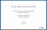 Plan de Capacitación de Largo Plazo Humano Investigación/Presentaciones e...Plan de Capacitación de Largo Plazo Reunión JD 10 julio 2017 Área de Formación y Desarrollo de Capital
