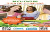 NO-OGM GUIA DE COMPRAS · 2018-12-18 · NO-OGM GUIA DE COMPRAS Como evitar los alimentos hechos con organismos modifcados genéticamente (OGMs) NonGMOShoppingGuide.com ShopNoGMO