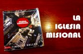 LA IGLESIA MISIONAL - WordPress.com...LA MISIÓN DE DIOS “No es que la iglesia tiene una misión de salvación que cumplir en el mundo; es que la misión del Hijo y del Espíritu