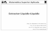 Extractor Líquido-Líquido...Matemática Superior Aplicada Extractor Líquido-Líquido Prof.: Dr. Alejandro S. M. Santa Cruz J.T.P.: Dr. Juan Ignacio Manassaldi Aux. 2da: Sr. Alejandro