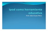 Prof. Aida Ocasio Pérez · El iPod fue originalmente concebido por Tony Fadell. Fadellenseñó su idea a Apple, y fue contratado como un buen independiente para llevar su proyecto