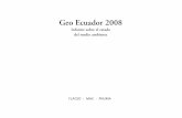 Geo Ecuador 2008 - FLACSOANDES · El Informe del Estado y Perspectiva del Ambiente (GEO Ecuador 2008) es una potente herramienta que muestra los esfuerzos del gobierno y la sociedad