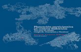 Planeación centros históricos - UNAMru.iis.sociales.unam.mx/bitstream/IIS/5669/2/Proceso... · 2019-03-28 · Planeación participativa en centros históricos: tres casos de estudio: