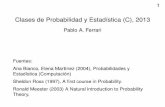 Clases de Probabilidad y Estad´ıstica (C), 2013mate.dm.uba.ar/~pferrari/clases/teoricas-proba-c-2013.pdfCalcule la probabilidad de ver un 3 dado que el resultado es a lo sumo 4.