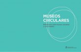 MUSEOS CIRCULARES - cultura.gob.ar...generar consenso en torno a la comprensión del museo como espacio público de circulación de saberes, que promueva y fomente un acceso democratizador