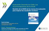 Evaluación Docente en Chile: Las recomendaciones de la OCDEeducacion2020.cl/sites/default/files/informe_ocde_ev... · 2018-03-18 · docente, por ejemplo en la educación docente