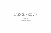 CASO CLINICO VIH · 2018-10-04 · CASO CLINICO VIH E CONCHA CLINICA LAS CONDES. BIOPSIA •Biopsia abierta •Biopsia endoscópica •Biopsia estereotaxica. Biopsia abierta •Lesión