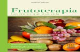 Séptima edición Frutoterapia · 2018-02-19 · el conocimiento de que las frutas son alimentos nutritivos, depuradores, energé-ticos, reparadores y regeneradores de las células;