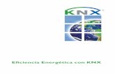 Eficiencia Energética con KNX...Eficiencia Energética con KNX 6 hora de gestionar y mantener el edificio, elevado nivel de seguridad de las personas y los utensilios, mayor confort