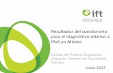 Resultados del cuestionario para el diagnóstico relativo a ... · Dirección General de Regulación Técnica Resultados del cuestionario para el diagnóstico relativo a IPv6 en México