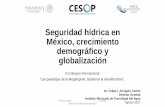 Seguridad hídrica en México, crecimiento demográfico y … · 2017-08-14 · • Y la capacidad para acceder, explotar, usar y aprovechar las aguas de forma sostenible, así como