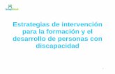 Estrategias de intervención para la formación y el ... · para la formación y el desarrollo de personas con discapacidad. 2 1. Apariencia y autocuidado ... Estrategias 1.- Informar