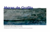 Mares de grafito - Valey Centro Cultural de Castrillón · Mares de Grafito o un intento por arribar al arte de los caligramas Un proyecto del Colegio La Corolla dentro de Tendales