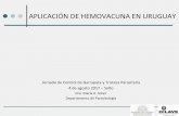 APLICACIÓN DE HEMOVACUNA EN URUGUAYinia.uy/Documentos/Públicos/INIA Salto Grande/2017/2017_08_04... · Hemovacuna para el control de Babesia spp y Anaplasma marginale en el Uruguay.