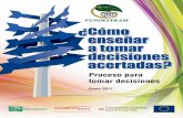 Proceso para tomar decisiones - UNID · 2014-05-16 · recibida en ¿Cómo enseñar la toma de decisiones acertadas? e influir en la toma de decisiones a nivel local, municipal, departamental