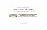 GUÍA METODOLÓGICA PARA LA ELABORACIÓN DE ESTUDIO DE CASOS … · 2 STAKE E. Robert, (2004) “Investigación con estudio de casos”, Ediciones Morata, Madrid España. 4. U N I