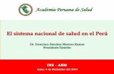 Academia Peruana de Salud - RPMESP · Subdesarrollo del Sistema Nacional de Salud 6 ¿Es posible en un país alcanzar un nivel aceptable de salud SIN EL PROGRESO MODERNO del sistema