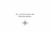 El catecismo de Heidelberg · 2014-07-18 · El catEcismo dE HEidElbErg Domingo 1 P.1. ¿Cuál es tu único consuelo tanto en la vida como en la muerte? R. Que yo, con cuerpo y alma,