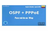 Presentación Miguel Félix OSPF + PPPoE para red Wisp MUM-CO19 · 2019-08-21 · función general es aprender y enseñar rutas, Intercambiando información (estado de enlace) LSA