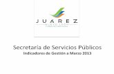 Indicadores de Gestión a Marzo 2013 - Juárezjuarez-nl.gob.mx/transparencia/articulo14/I/SERVICIOS-PUBLICOS/2013/IndicadoresMARZO...• 2 de marzo 2013 se dio apoyo al personal de