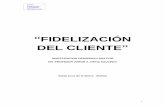 FIDELIZACIÓN DEL CLIENTEgrupojorgeortiz.com/doc/biblioteca/FIDELIZA.pdfcompetencia, las nuevas obligaciones legales y las crecientes exigencias de los consumidores requieren de las