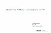 WiMAX 4G VF - ITAMallman.rhon.itam.mx/~asalcedog/platicas/WiMAX4GVF.pdf · “Foro WiMax ”, que agrupa a ... “Red integrada de nueva generación, basada en el protocolo IP, accesible